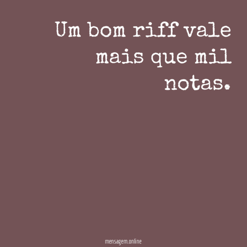 Um bom riff vale mais que mil notas