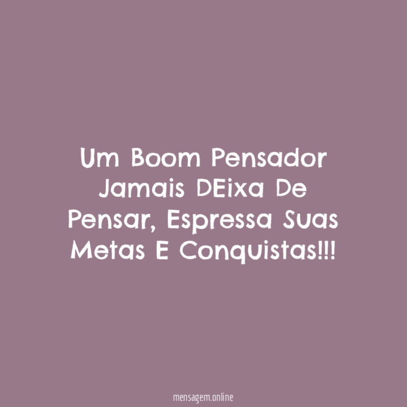 Um Boom Pensador Jamais DEixa De Pensar