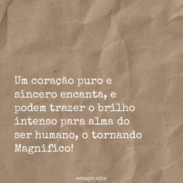 Um coração puro e sincero encanta