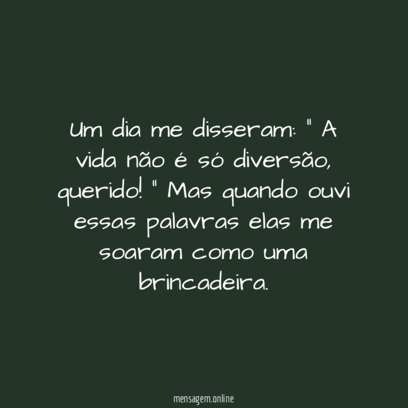 Um dia me disseram