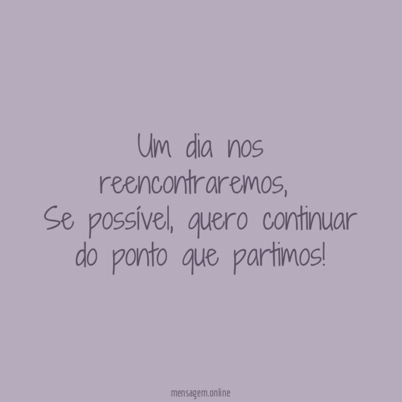 Um dia nos reencontraremos