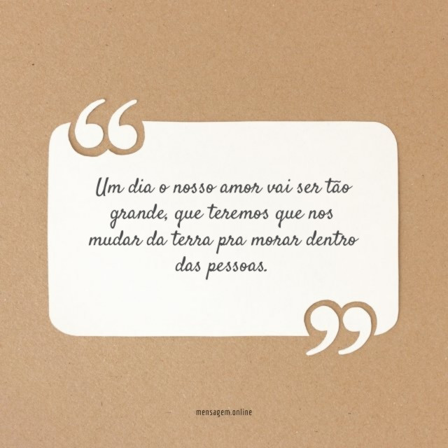 Um dia o nosso amor vai ser tão grande