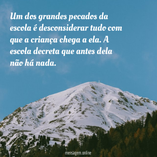 Um dos grandes pecados da escola é desconsiderar