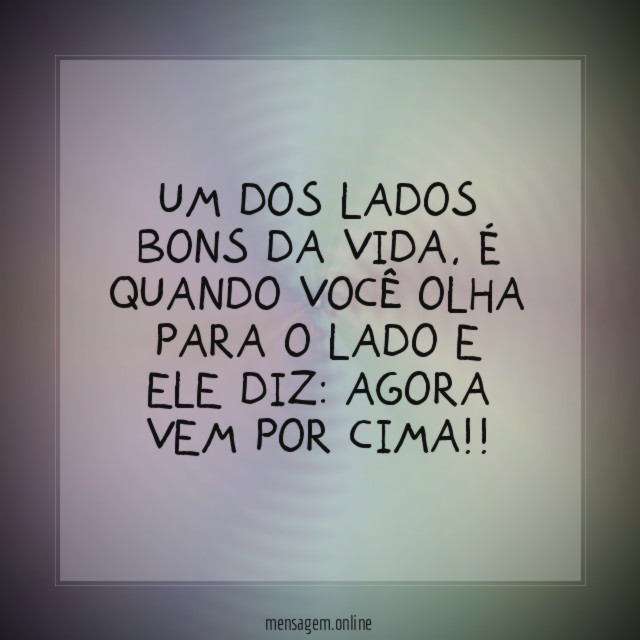 Um dos lados bons da vida