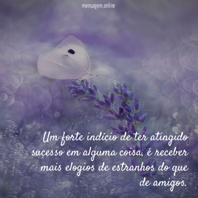Um forte indício de ter atingido sucesso em alguma coisa