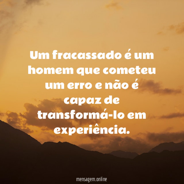 Um fracassado é um homem que cometeu um