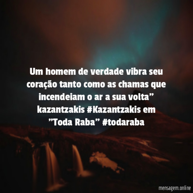 Um homem de verdade vibra seu coração tanto
