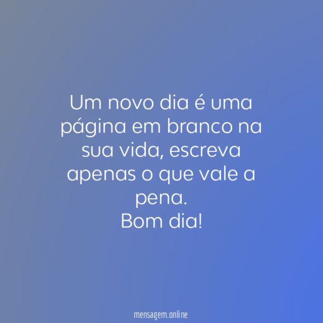 Um novo dia é uma página em branco na sua vida