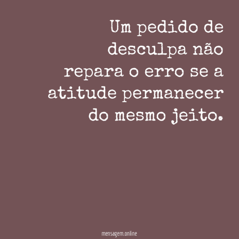 Um pedido de desculpa não repara o erro