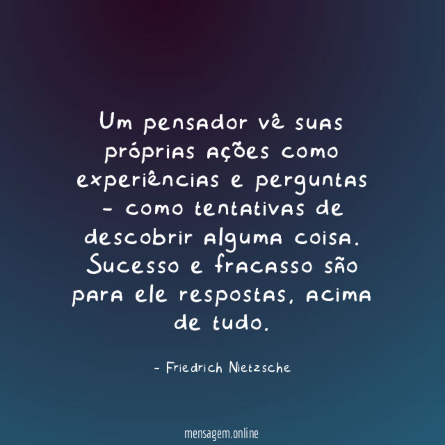 Um pensador vê suas próprias ações como experiências