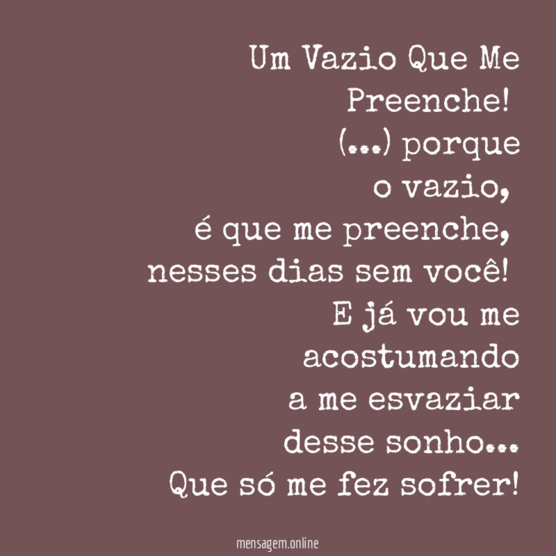 Um Vazio Que Me Preenche!