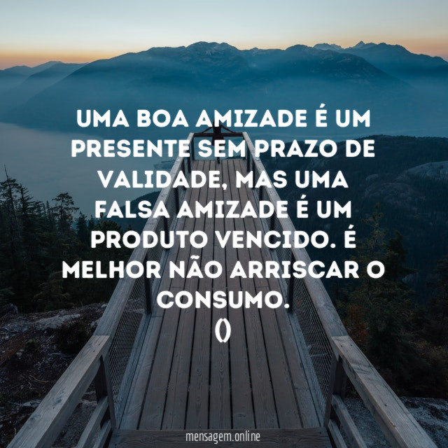 Uma boa amizade é um presente sem prazo de validade