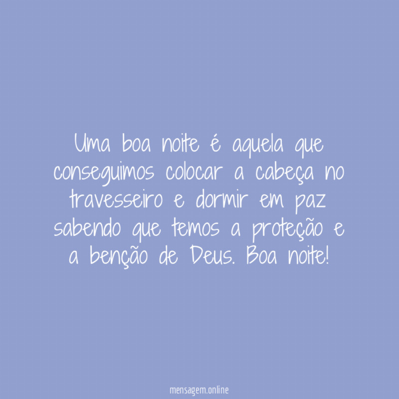 Uma boa noite é aquela que conseguimos colocar