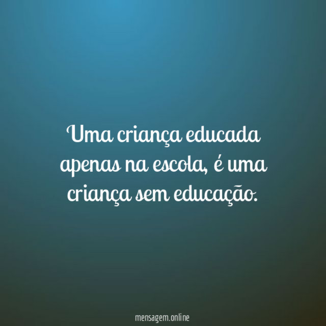Uma criança educada apenas na escola