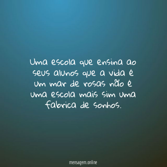 Uma escola que ensina ao seus alunos que