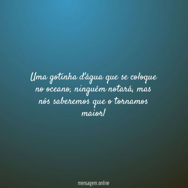 Uma gotinha d'água que se coloque no oceano