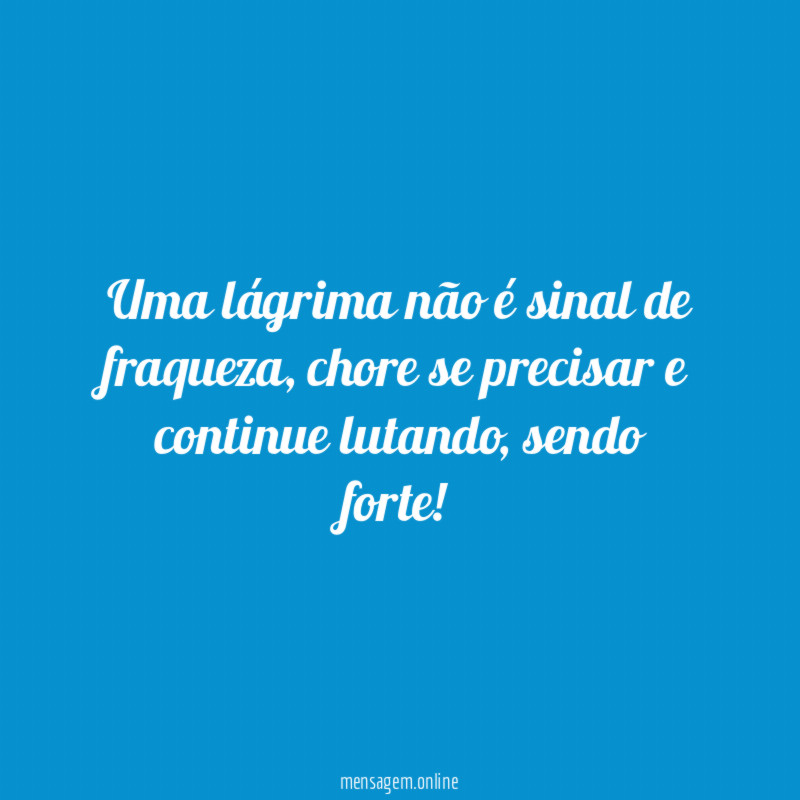 Uma lágrima não é sinal de fraqueza