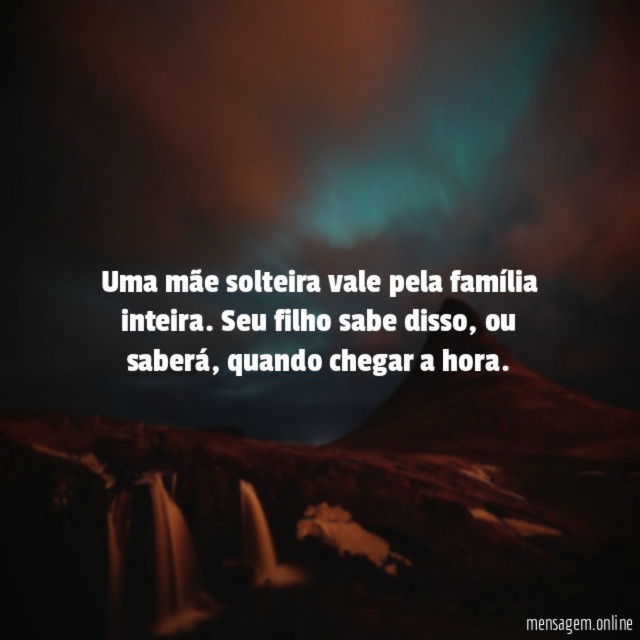 Uma mãe solteira vale pela família inteira