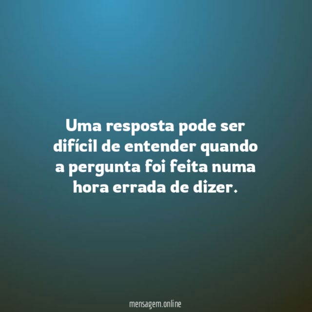 Uma resposta pode ser difícil de entender quando