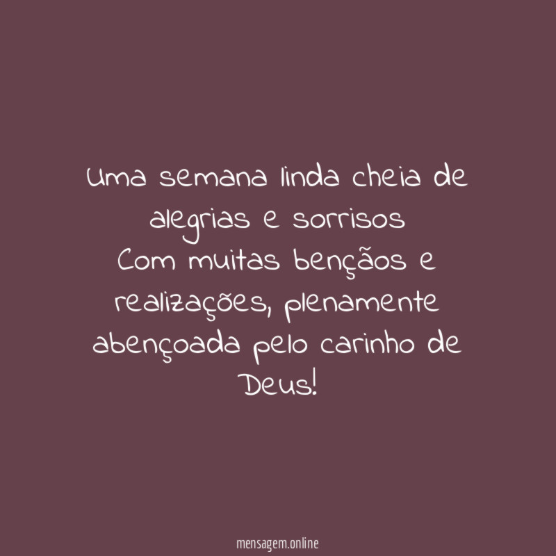Uma semana linda cheia de alegrias