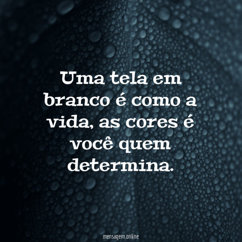 Uma tela em branco é como a vida
