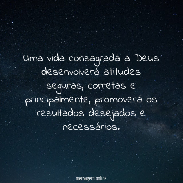 Uma vida consagrada a Deus desenvolverá atitudes seguras