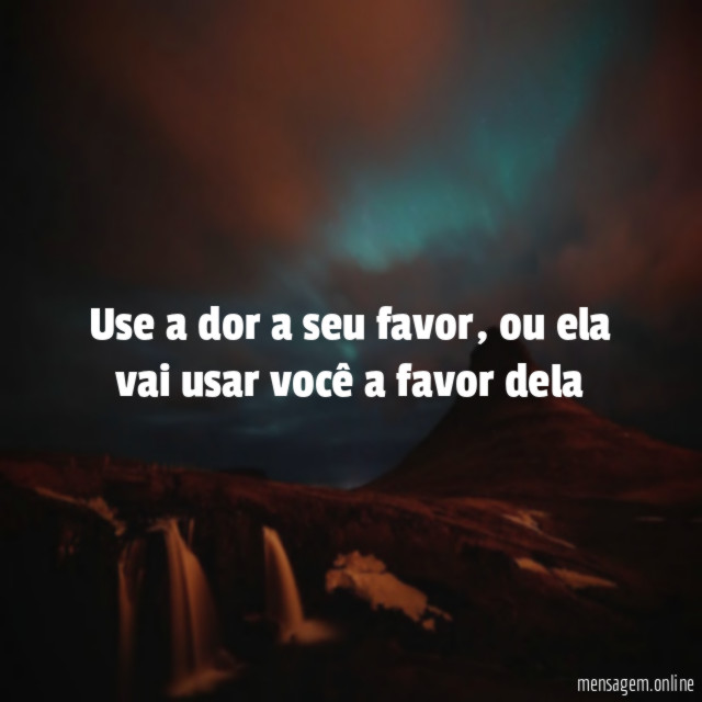 Use a dor a seu favor