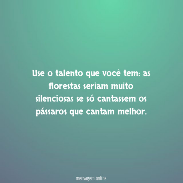 Use o talento que você tem