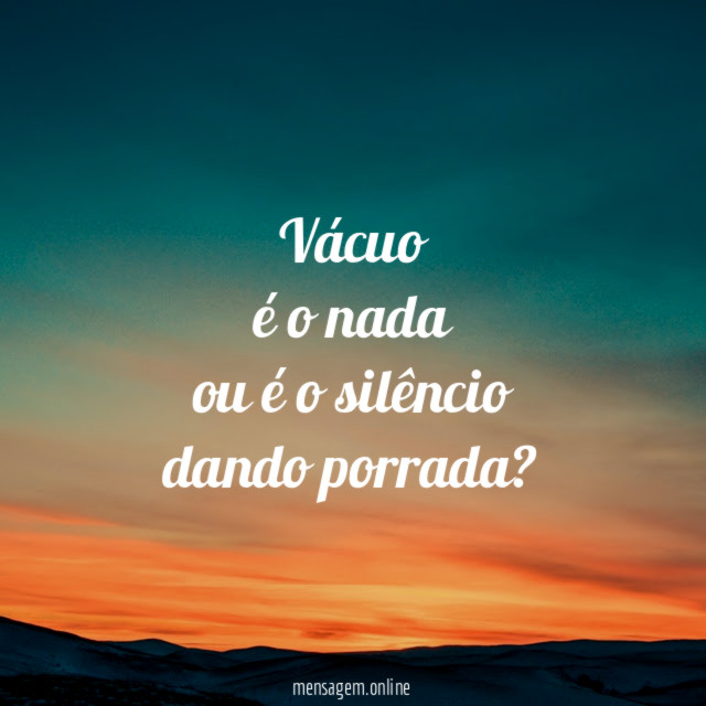 vácuo é o nada ou é o silêncio dando porrada