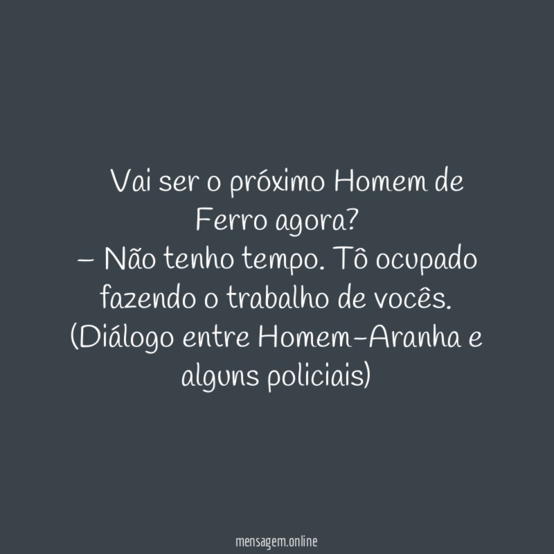 – Vai ser o próximo Homem de Ferro agora