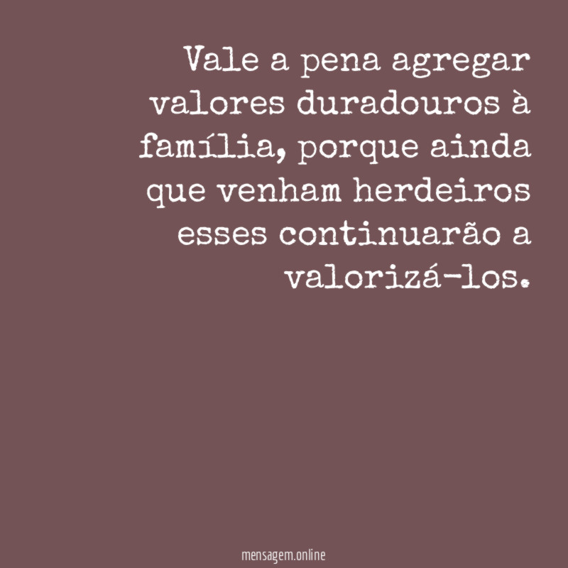 Vale a pena agregar valores duradouros à família