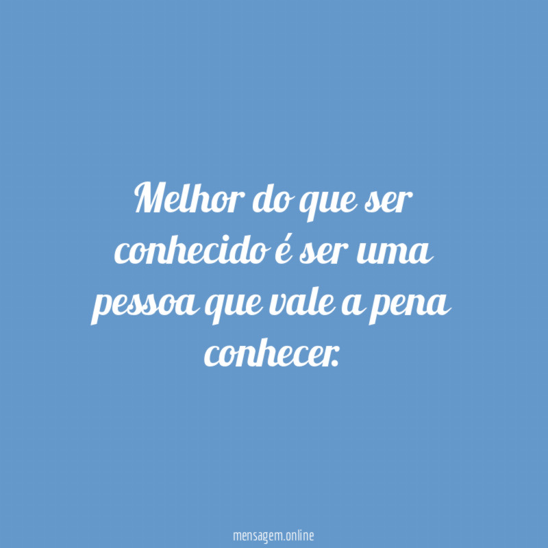 Vale a pena conhecer
