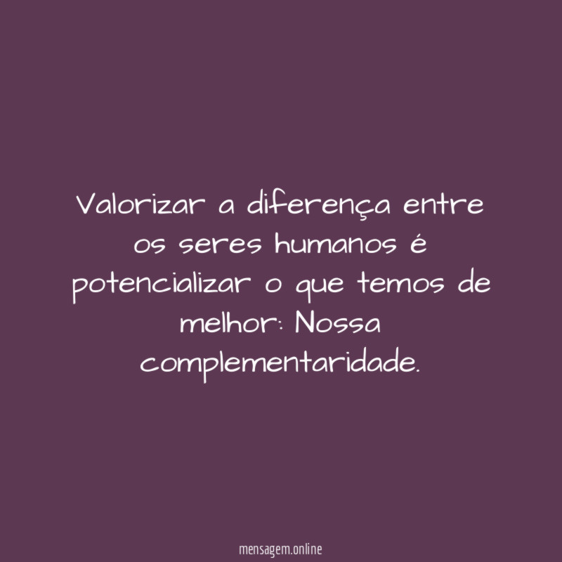 Valorizar a diferença entre os seres humanos é