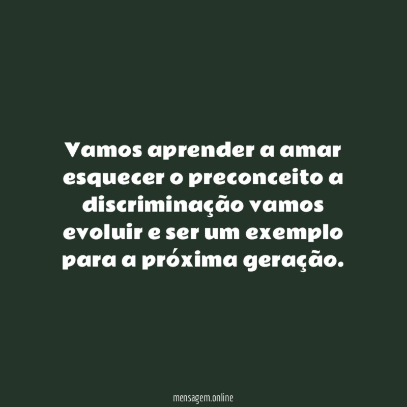 Vamos aprender a amar esquecer o preconceito a