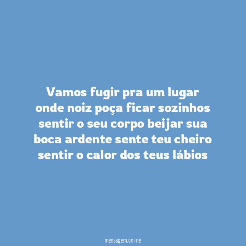 Vamos fugir pra um lugar onde noiz poça