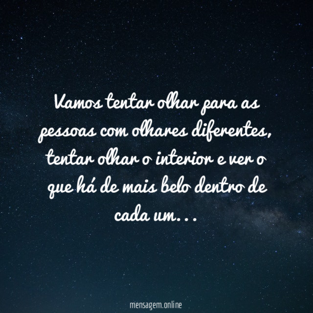 vamos tentar olhar para as pessoas com olhares diferentes