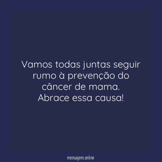 Vamos todas juntas seguir rumo à prevenção do câncer de mama