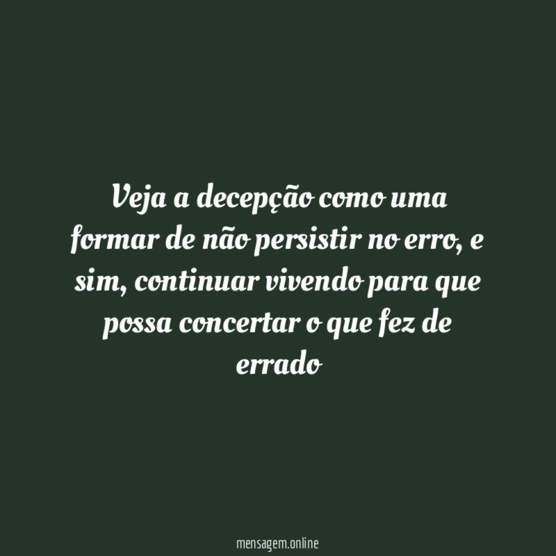Veja a decepção como uma formar de não