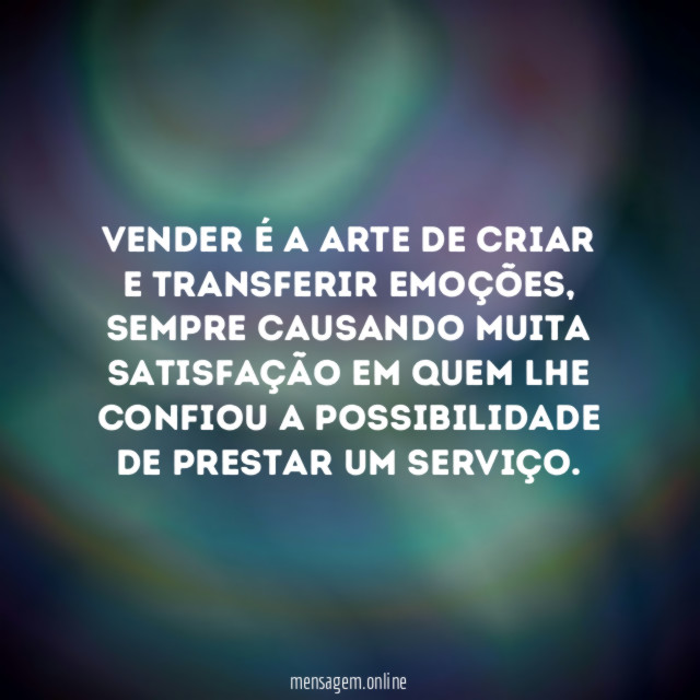 Vender é a arte de criar e transferir emoções