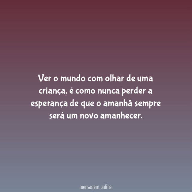 Ver o mundo com olhar de uma criança