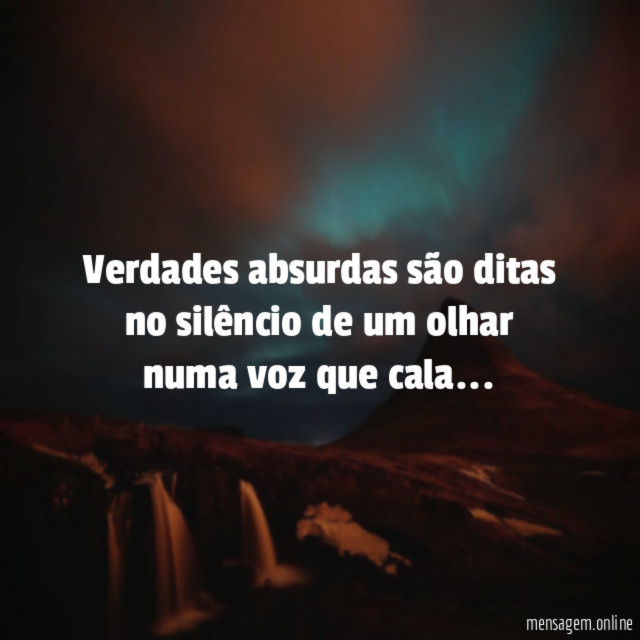 Verdades absurdas são ditas no silêncio de um