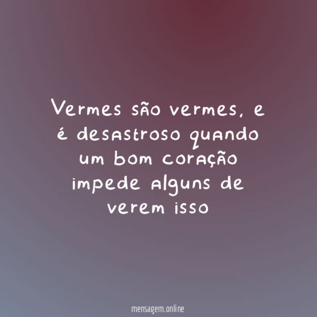 Vermes são vermes