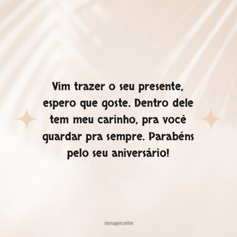 Vim trazer o seu presente