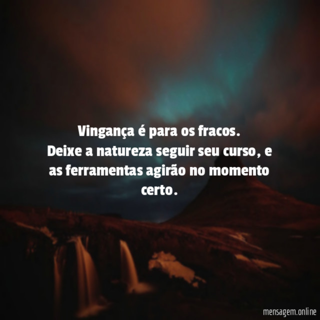Vingança é para os fracos