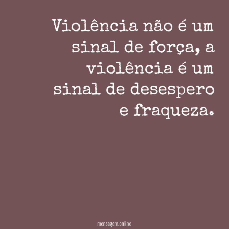 Violência não é um sinal de força
