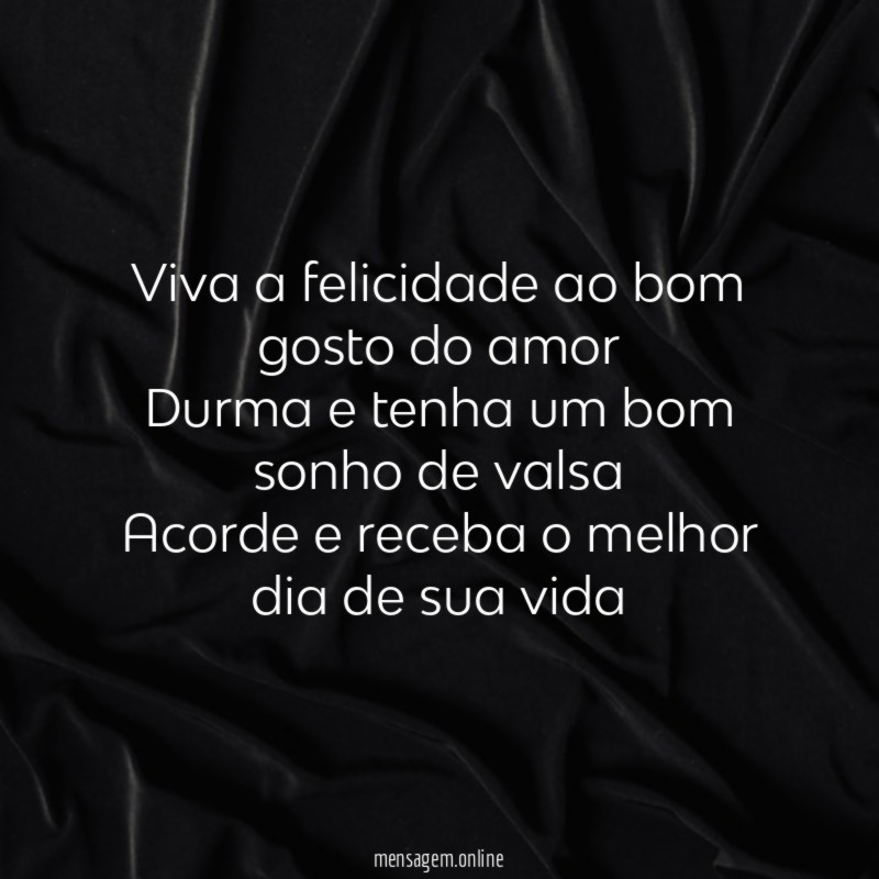 Viva a felicidade ao bom gosto do amor Durma