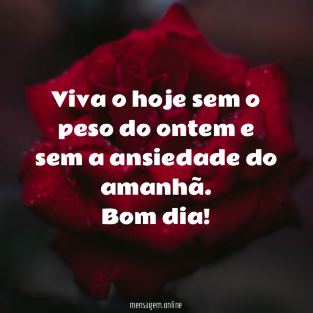 Viva o hoje sem o peso do ontem