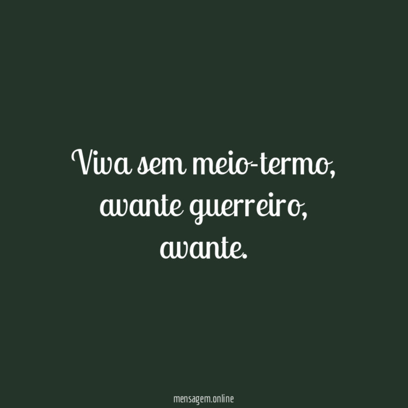 Viva sem meio-termo