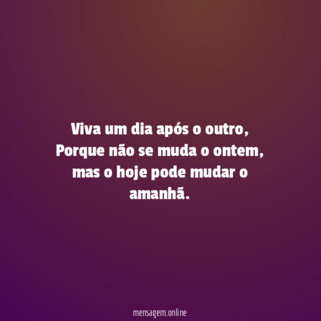 Viva um dia após o outro