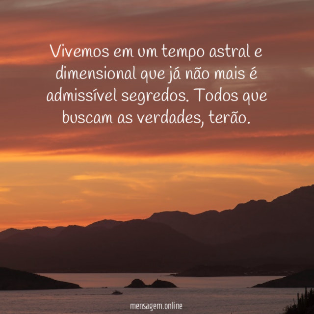 Vivemos em um tempo astral e dimensional que